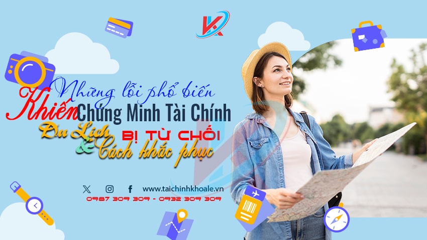 Những Lỗi Phổ Biến Khiến Chứng Minh Tài Chính Du Lịch Bị Từ Chối & Cách Khắc Phục
