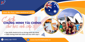 visa du học new zealand 2025: cách chứng minh tài chính cho học sinh cấp 3